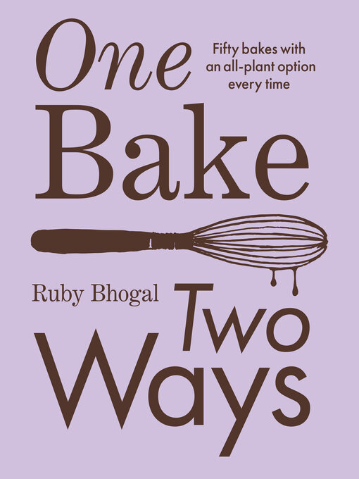 Title details for One Bake, Two Ways by Ruby Bhogal - Available